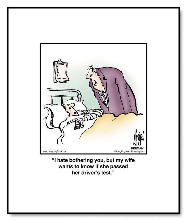 I hate bothering you, but my wife wants to know if she passed her driver’s test.